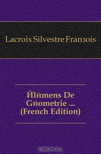 Elemens De Geometrie (French Edition)