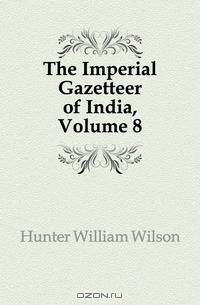 The Imperial Gazetteer of India, Volume 8