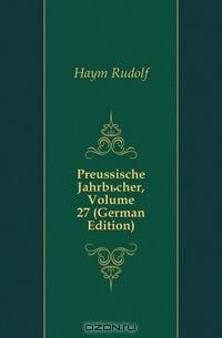 Preussische Jahrbucher, Volume 27 (German Edition)