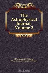The Astrophysical Journal, Volume 2