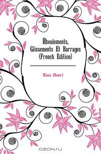 Eboulements, Glissements Et Barrages (French Edition)