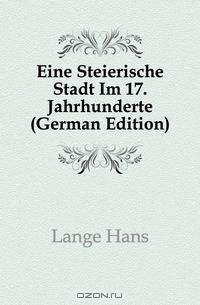 Eine Steierische Stadt Im 17. Jahrhunderte (German Edition)