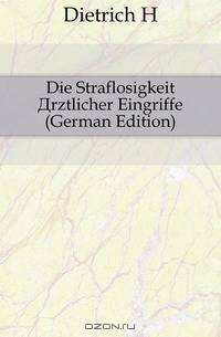 Die Straflosigkeit Arztlicher Eingriffe (German Edition)