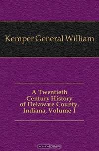 A Twentieth Century History of Delaware County, Indiana, Volume 1
