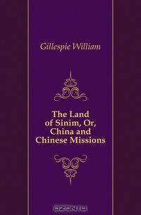 The Land of Sinim, Or, China and Chinese Missions