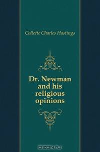 Dr. Newman and his religious opinions