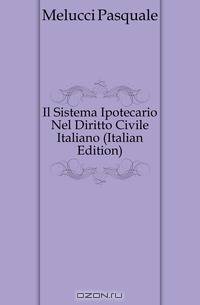 Il Sistema Ipotecario Nel Diritto Civile Italiano (Italian Edition)
