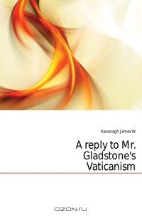 A reply to Mr. Gladstone