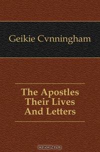 The Apostles Their Lives And Letters