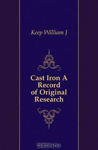 Cast Iron A Record of Original Research