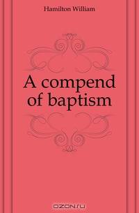 A compend of baptism