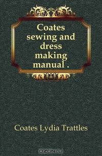 Coates sewing and dress making manual