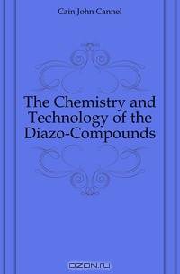 The Chemistry and Technology of the Diazo-Compounds