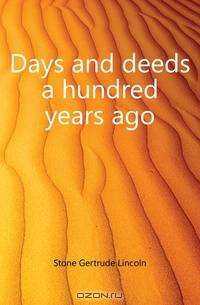 Days and deeds a hundred years ago