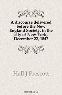 A discourse delivered before the New England Society, in the city of New-York, December 22, 1847