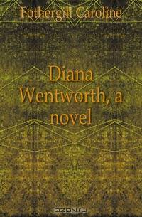 Diana Wentworth, a novel