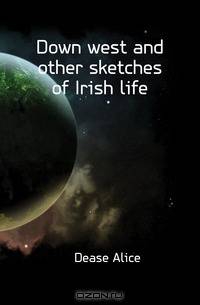 Down west and other sketches of Irish life