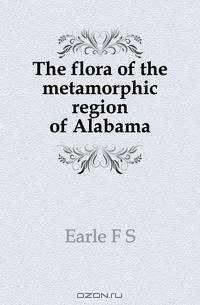 The flora of the metamorphic region of Alabama