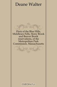 Flora of the Blue Hills, Middlesex Fells, Stony Brook and Beaver Brook reservations, of the Metropolitan Park Commission, Massachusetts