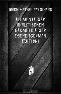 Elemente der analytischen Geometrie der Ebene (German Edition)