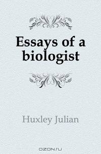 Essays of a biologist