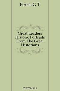 Great Leaders Historic Portraits From The Great Historians