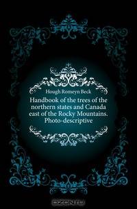 Handbook of the trees of the northern states and Canada east of the Rocky Mountains. Photo-descriptive