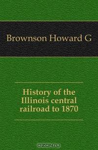 History of the Illinois central railroad to 1870