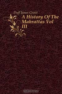A History Of The Mahrattas Vol III