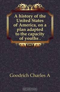 A history of the United States of America, on a plan adapted to the capacity of youths