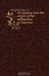 An inquiry into the origin of the antiquities of America