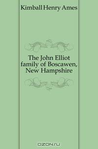 The John Elliot family of Boscawen, New Hampshire