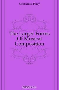 The Larger Forms Of Musical Composition