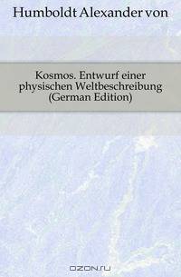 Kosmos. Entwurf einer physischen Weltbeschreibung (German Edition)