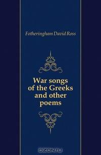 War songs of the Greeks and other poems