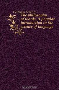 The philosophy of words. A popular introduction to the science of language