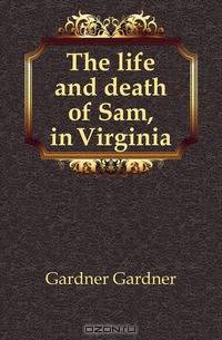 The life and death of Sam, in Virginia