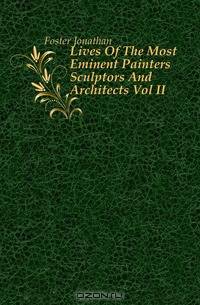 Lives Of The Most Eminent Painters Sculptors And Architects Vol II