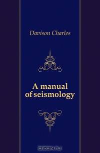 A manual of seismology