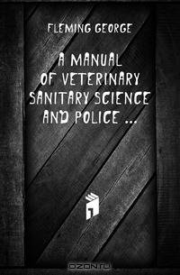 A manual of veterinary sanitary science and police