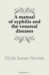 A manual of syphilis and the venereal diseases