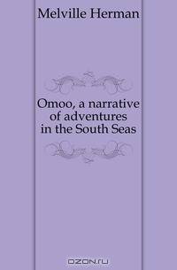Omoo, a narrative of adventures in the South Seas