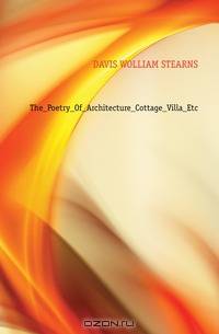 The Poetry Of Architecture Cottage Villa Etc