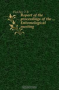 Report of the proceedings of the Entomological meeting
