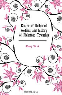 Roster of Richmond soldiers and history of Richmond Township