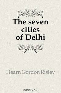 The seven cities of Delhi