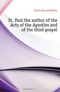 St. Paul the author of the Acts of the Apostles and of the third gospel