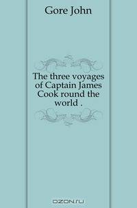 The three voyages of Captain James Cook round the world