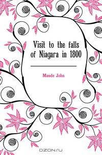 Visit to the falls of Niagara in 1800