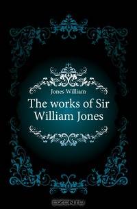 The works of Sir William Jones